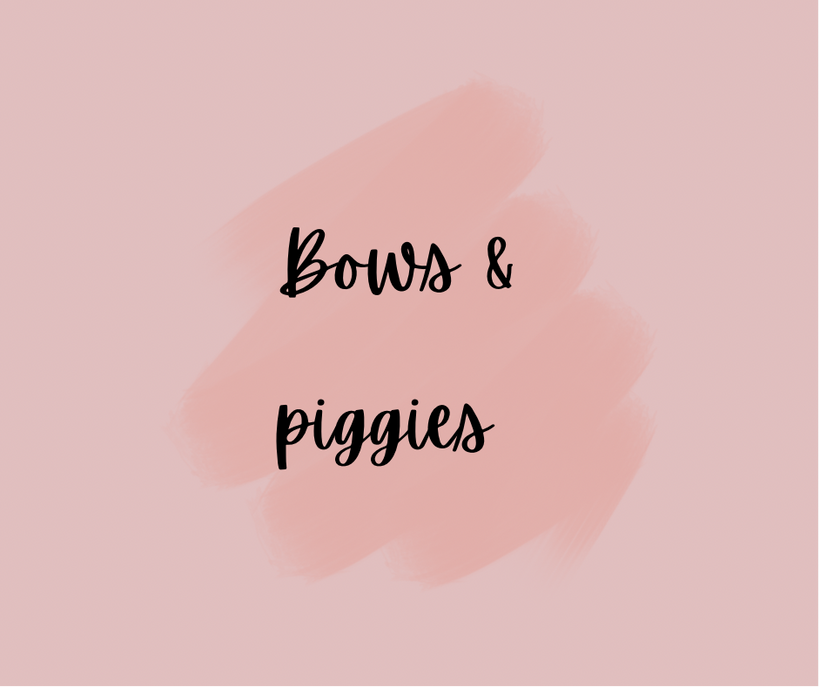 Bows/ Piggies