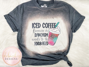 Hydrate my sarcasm Womens tee